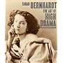 Sarah Bernhardt: The Art of High Drama (Published in Association with the Jewish Museum, New York)
