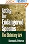 Acting for Endangered Species: The Statutory Ark