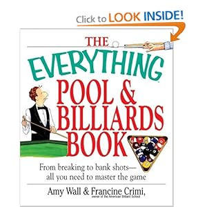 The Everything Pool & Billiards Book: From Breaking to Bank Shots, Everything You Need to Master the Game (Everything (Hobbies & Games)) Amy Wall and Francine Crimi