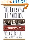 The Betrayal of America: How the Supreme Court Undermined the Constitution and Chose Our President