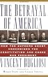 The Betrayal Of America: How the Supreme Court Undermined the Constitution and Chose Our President
