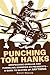 Punching Tom Hanks: Dropkicking Gorillas and Pummeling Zombified Ex-Presidents---a Guide to Beating Up Anything