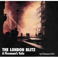 The London Blitz: A Fireman's Tale