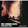 The London Blitz: A Fireman's Tale