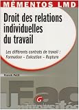 Droit des relations individuelles du travail : Les différents contrats de travail : Formation - Exécution - Rupture