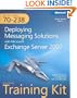 MCITP Self-Paced Training Kit (Exam 70-238): Deploying Messaging Solutions with Microsoft Exchange Server 2007