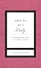 How to Be a Lady Revised & Updated: A Contemporary Guide to Common Courtesy (Gentlemanners)
