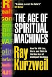 The Age of Spiritual Machines: How We Will Live, Work, and Think in the New Age of Intelligent Machines.