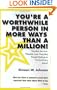 You're A Worthwhile Person in More Ways Than A Million!