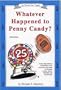 Whatever Happened to Penny Candy?: A Fast, Clear and Fun Explanation of the Economics You Need for Success in Your Career, Business and Investments (Maybury, Rick. "Uncle Eric" Book.)