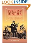 Policing Cinema: Movies and Censorship in Early-Twentieth-Century America