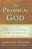 The Prodigal God: Recovering the Heart of the Christian Faith