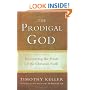 The Prodigal God: Recovering the Heart of the Christian Faith