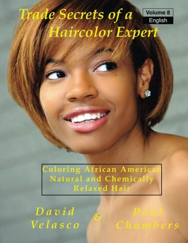 Coloring African American,  Natural and Chemically Relaxed Hair (Trade Secrets of a Haircolor Expert) (Volume 8)