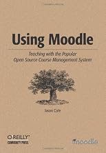 Using Moodle: Teaching with the Popular Open Source Course Management System