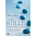 In der Stille wieder leben lernen: Die �bung des Schweigens in einer lauten Welt