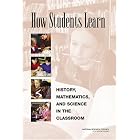 How Students Learn: History, Mathematics, and Science in the Classroom by  Committee on How People Learn, A Targeted Report for Teachers, Center for Studies on Behavior and Development, and National Research Council