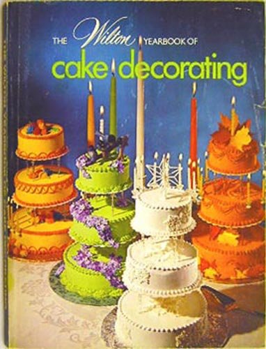 The 1974 Wilton Yearbook of Cake Decorating