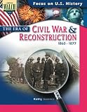 Focus On U.s. History: The Era Of The Civil War And Reconstruction:grades 7-9