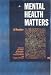 Mental
Health
Matters:
A
Reader