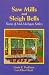 Saw Mills & Sleigh Bells: Stories of Mid-Michigan Settlers