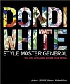 Dondi White Style Master General: The Life of Graffiti Artist Dondi White