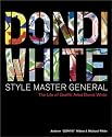 Dondi White Style Master General: The Life of Graffiti Artist Dondi White