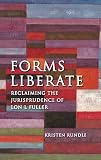 Forms liberate : reclaiming the jurisprudence of Lon L Fuller