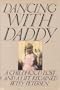 Dancing With Daddy: A Childhood Lost and a Life Regained