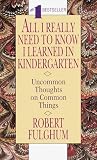 Books : All I Really Need To Know I Learned In Kindergarten