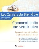 Comment enfin me sentir bien : Comprendre ce qui emp�che d'�tre satisfait de sa vie