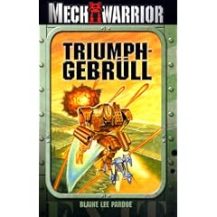 Battletech. Triumphgebr�ll. Mech Warrior. Ein Mechkrieger-Roman
