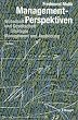 Management-Perspektiven: Wirtschaft und Gesellschaft - Strategie - Management und Ausbildung
