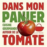 Acheter livre Cuisine et Vins : Dans mon panier – Cuisine gourmande autour de la tomate