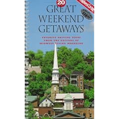 20 Great Weekend Getaways: Favorite Driving Tours from the Editors of Midwest Living Magazine