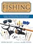 The Complete Guide to Fishing: The Fish, the Tackle, and the Techniques