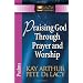 Praising God Through Prayer and Worship: Psalms (The New Inductive Study Series)