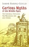 Curious Myths of the Middle Ages: The Sangreal, Pope Joan, The Wandering Jew, and Others (Dover Books on Anthropology and Folklore)