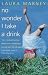 No Wonder I Take a Drink