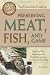 The Complete Guide to Preserving Meat, Fish, and Game: Step-by-step Instructions to Freezing, Canning, Curing, and Smoking (Back-To-Basics Cooking) by Ken Oster