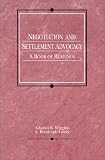 Negotiation and Settlement Advocacy: A Book of Readings (American Casebooks)