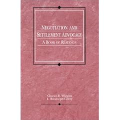 Negotiation and Settlement Advocacy: A Book of Readings (American Casebooks)