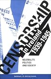 Censorship in Ireland 1939-1945: Neutrality, Politics and Society (Irish history)
