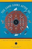 The Land Looks After Us: A History of Native American Religion (Religion in American Life)