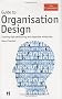 Guide to Organisation Design: Creating High Performance And Adaptable Enterprises (Economist)