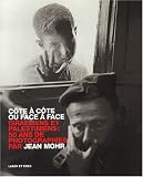 Côte à côte ou face à face : Side by side or face to face : Israéliens et Palestiniens, 50 ans de photographies : Israelis and Palestinians, 50 years of photography
