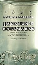Jackson's Hallmarks: English, Scottish, Irish Silver and Gold Marks from 1300 to the Present Day