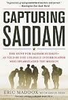 Capturing Saddam: The Hunt for Saddam Hussein--As Told by the Unlikely Interrogator Who Spearheaded the Mission