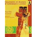 Chansons et danses d'Am�rique latine Volume A (pour fl�te et guitare)