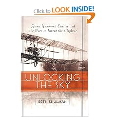 Unlocking the Sky: Glenn Hammond Curtiss and the Race to Invent the Airplane
